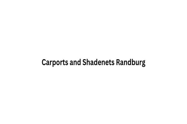 Carports and Shadenets Randburg