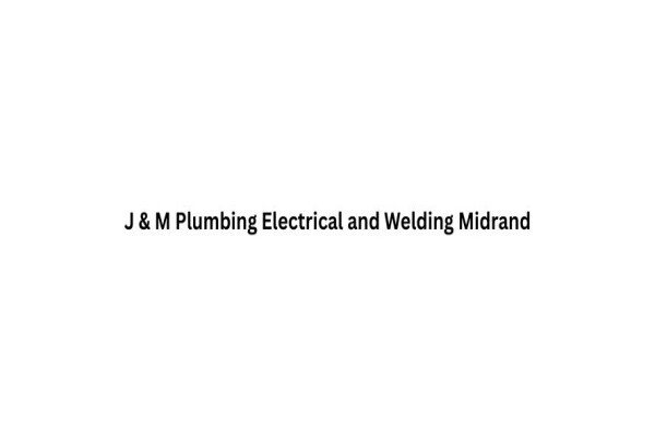 J & M Plumbing Electrical and Welding Midrand