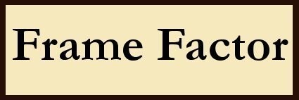 Frame Factor