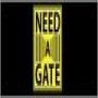 NEED A GATE