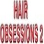 Hair Obsessions 2