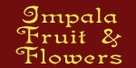Impala Fruit & Flowers
