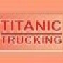 Titanic Trucking