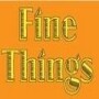 Fine Things