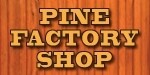 Pine Factory Shop