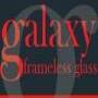 Galaxy Frameless Glass
