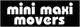 Mini Maxi Movers