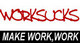Worksucks - Make Work, Work