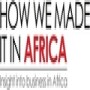 How We Made It In Africa