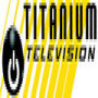Titanium Television